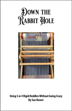 Down The Rabbit Hole 3/4 rigid heddle weaving technique brochure (digital copy)